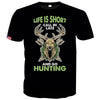Life Is Short Call In Late And Go Hunting