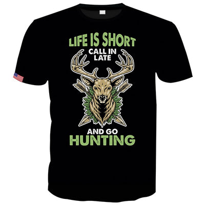 Life Is Short Call In Late And Go Hunting